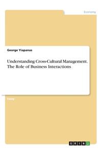 Understanding Cross-Cultural Management. The Role of Business Interactions