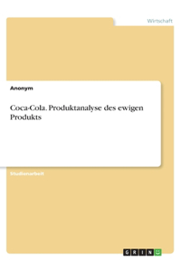 Coca-Cola. Produktanalyse des ewigen Produkts