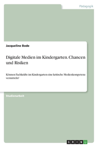 Digitale Medien im Kindergarten. Chancen und Risiken