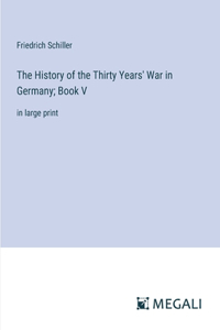 The History of the Thirty Years' War in Germany; Book V