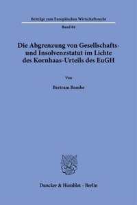 Die Abgrenzung Von Gesellschafts- Und Insolvenzstatut Im Lichte Des Kornhaas-Urteils Des Eugh