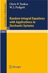 Random Integral Equations with Applications to Stochastic Systems