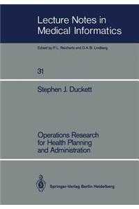 Operations Research for Health Planning and Administration