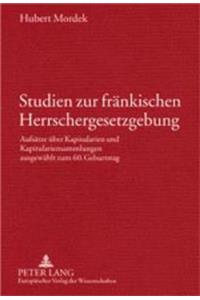 Studien Zur Fraenkischen Herrschergesetzgebung