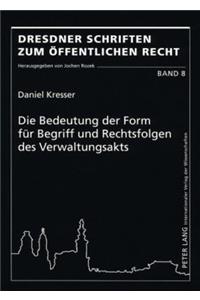 Die Bedeutung Der Form Fuer Begriff Und Rechtsfolgen Des Verwaltungsakts