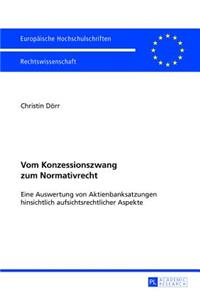 Vom Konzessionszwang zum Normativrecht; Eine Auswertung von Aktienbanksatzungen hinsichtlich aufsichtsrechtlicher Aspekte