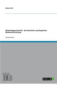 Netzwerkgesellschaft - Der Stand Der Soziologischen Netzwerkforschung