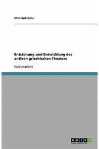 Entstehung und Entwicklung des antiken griechischen Theaters