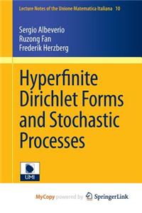 Hyperfinite Dirichlet Forms and Stochastic Processes