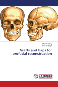 Grafts and flaps for orofacial reconstruction