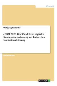 eCRM 2020. Der Wandel von digitaler Kundendatenerfassung zur kulturellen Institutionalisierung
