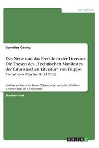 Neue und das Fremde in der Literatur. Die Thesen des "Technischen Manifestes der futuristischen Literatur" von Filippo Tommaso Marinetti (1912): Einfluss auf Gottfried Benns "Kleine Aster" und Alfred Döblins "Offener Brief an F.T. Marinetti"