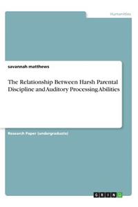 The Relationship Between Harsh Parental Discipline and Auditory Processing Abilities