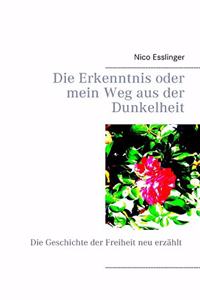 Erkenntnis oder mein Weg aus der Dunkelheit