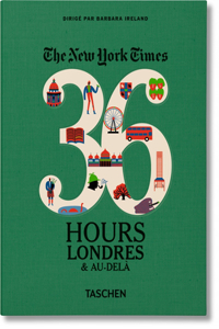 Nyt. 36 Hours. Londres & Au-Delà