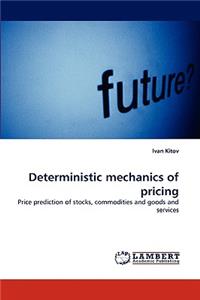 Deterministic Mechanics of Pricing