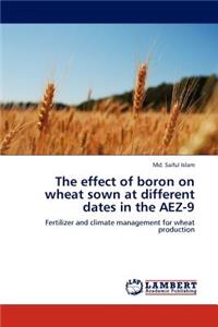 The Effect of Boron on Wheat Sown at Different Dates in the Aez-9