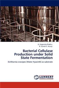 Bacterial Cellulase Production under Solid State Fermentation