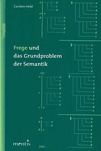 Frege Und Das Grundproblem Der Semantik