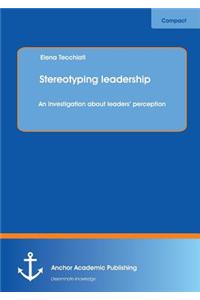 Stereotyping leadership