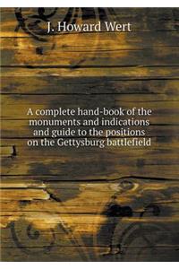A Complete Hand-Book of the Monuments and Indications and Guide to the Positions on the Gettysburg Battlefield
