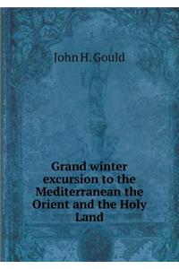 Grand winter excursion to the Mediterranean the Orient and the Holy Land