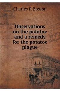 Observations on the potatoe and a remedy for the potatoe plague