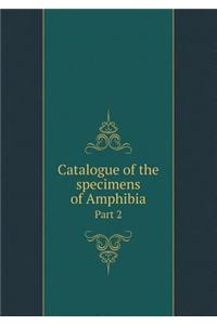 Catalogue of the Specimens of Amphibia Part 2
