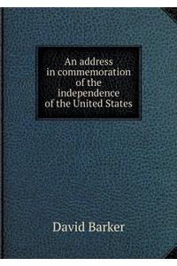 An address in commemoration of the independence of the United States