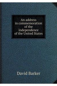 An Address in Commemoration of the Independence of the United States