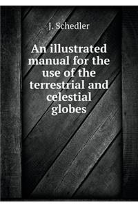 An Illustrated Manual for the Use of the Terrestrial and Celestial Globes