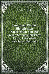 Sammlung Einiger Historischen Nachrichten Von Der Freyen Standesherrschaft Und Der Kleinen Stadt Seidenberg in Oberlausitz