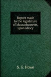 REPORT MADE TO THE LEGISLATURE OF MASSA