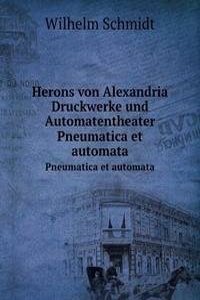 Herons von Alexandria Druckwerke und Automatentheater