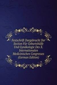 Festschrift Dargebracht Der Section Fur Geburtshulfe Und Gynakologie Des X. Internationalen Medicinischen Congresses (German Edition)