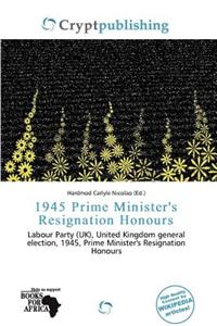 1945 Prime Minister's Resignation Honours