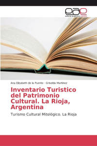 Inventario Turistico del Patrimonio Cultural. La Rioja, Argentina