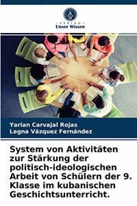 System von Aktivitäten zur Stärkung der politisch-ideologischen Arbeit von Schülern der 9. Klasse im kubanischen Geschichtsunterricht.