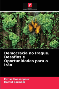 Democracia no Iraque. Desafios e Oportunidades para o Irão