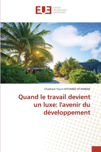 Quand le travail devient un luxe