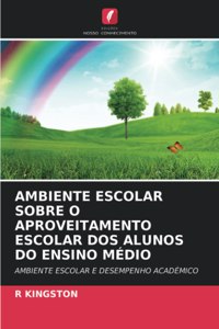 Ambiente Escolar Sobre O Aproveitamento Escolar DOS Alunos Do Ensino Médio