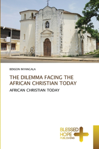 The Dilemma Facing the African Christian Today