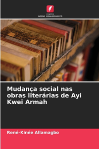 Mudança social nas obras literárias de Ayi Kwei Armah