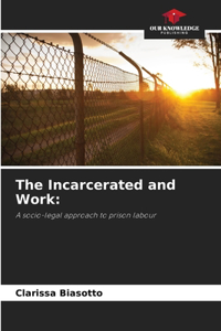 Incarcerated and Work