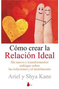 Como Crear la Relacion Ideal