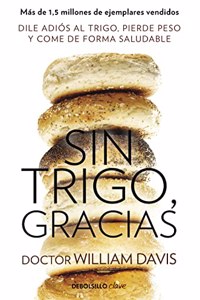 Sin trigo, gracias: Dile adios al trigo, pierde peso y come de forma saludable