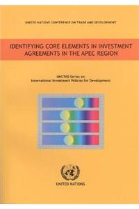 Identifying Core Elements in Investment Agreements in the Apec Region