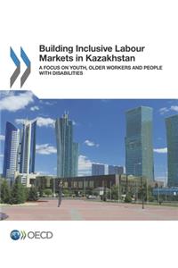 Building Inclusive Labour Markets in Kazakhstan