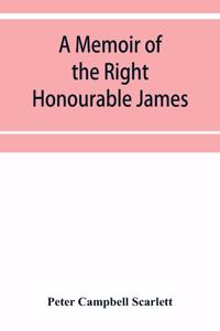 memoir of the Right Honourable James, first lord Abinger, Chief baron of Her Majesty's Court of exchequer; Including A Fragment of his Autobiography and Selections from his correspondence and Speeches.