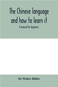 Chinese language and how to learn it